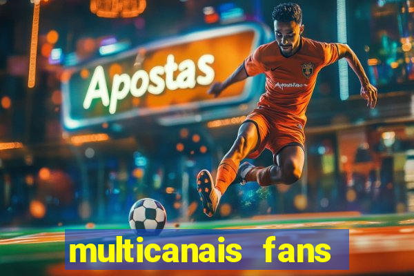 multicanais fans jogo ao vivo